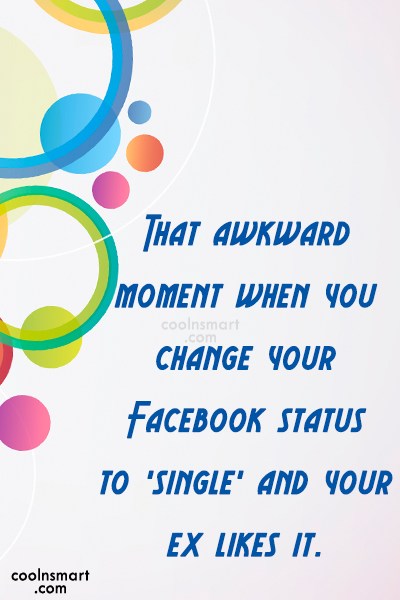 facebook status quote that awkward moment when you change your - Facebook Status Quotes