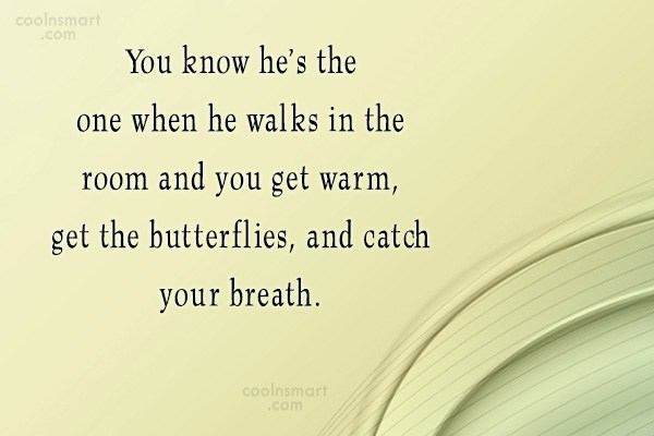 Quote: You Know He's The One When He Walks In The Room And... - Coolnsmart