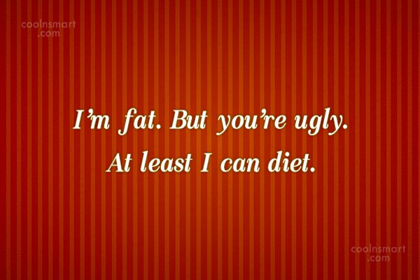 Quotes ugly fat 30 I