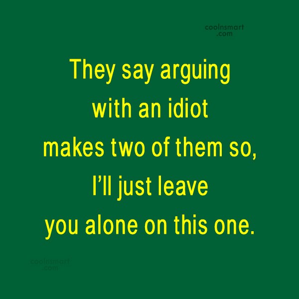 Image result for ARGUING WITH AN IDIOT PICS