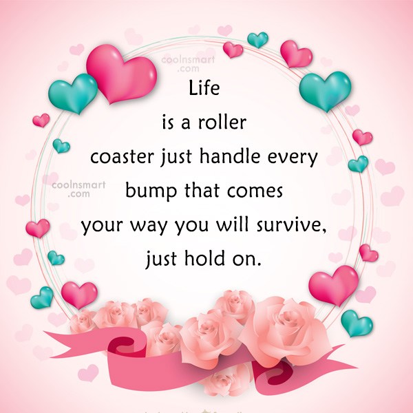 Quote Life Is A Roller Coaster Just Handle Every Bump That Comes Your Coolnsmart