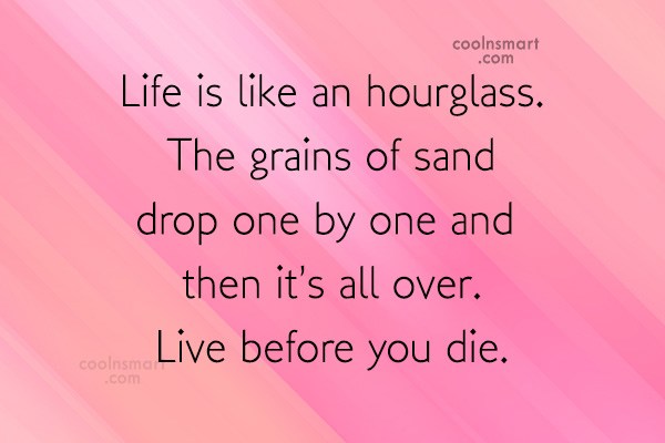 Rvm Quote Life Is Like An Hourglass The Grains Of Sand Drop One By Coolnsmart