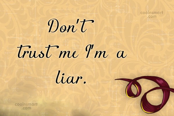 Liars quotes trust about and 80 Best