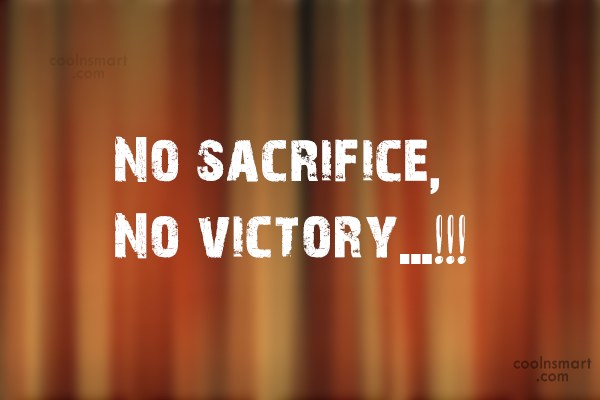 Quote: No Sacrifice, No Victory…!!! - Coolnsmart