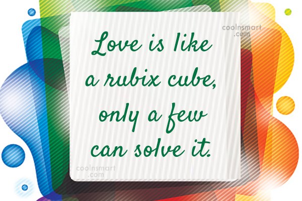 Quote: Love Is Like A Rubix Cube, Only A Few Can Solve It. - Coolnsmart