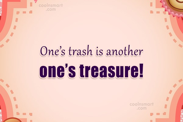 Quote One S Trash Is Another One S Treasure Coolnsmart