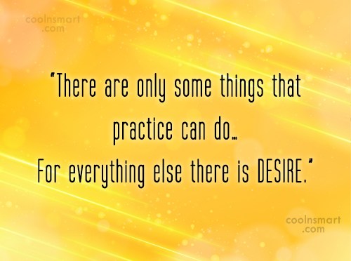 Quote There Are Only Some Things That Practice Can Do For Everything Else Coolnsmart