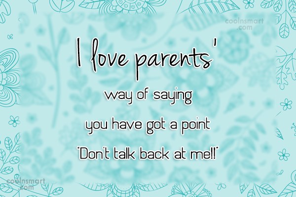 Quotes parents the of love 21 Famous