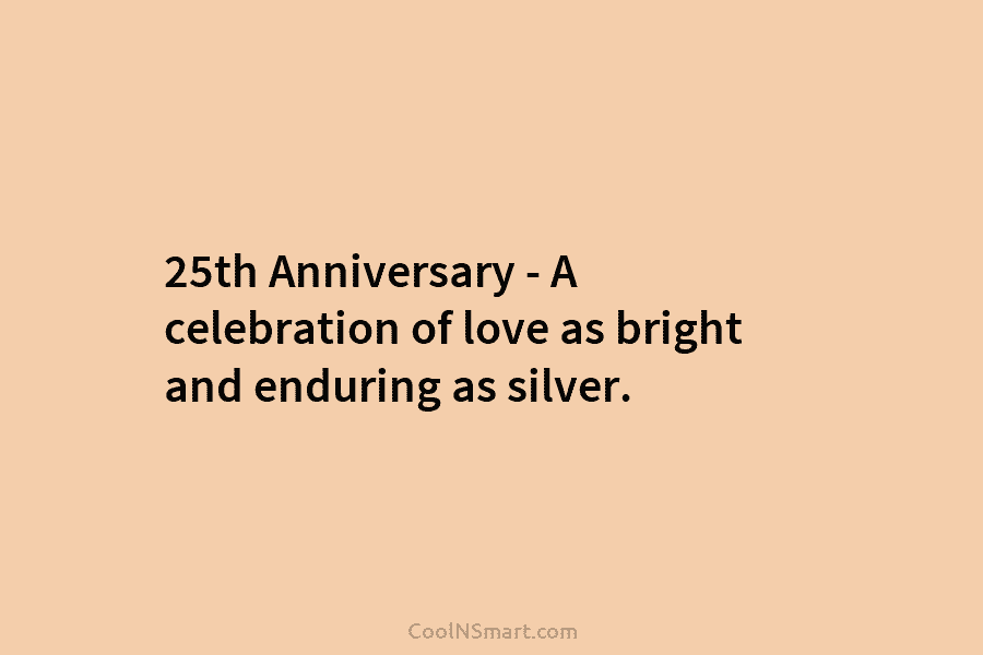 25th Anniversary – A celebration of love as bright and enduring as silver.