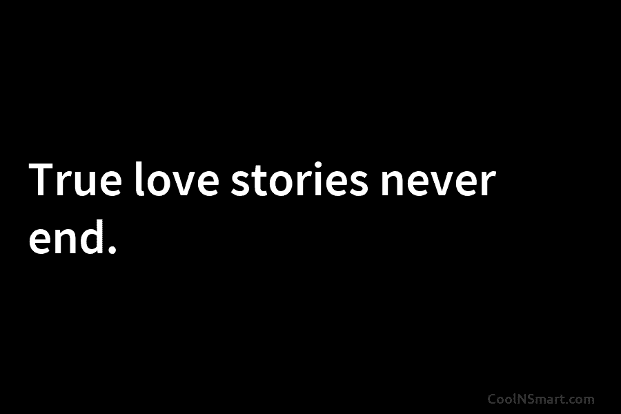 True love stories never end.