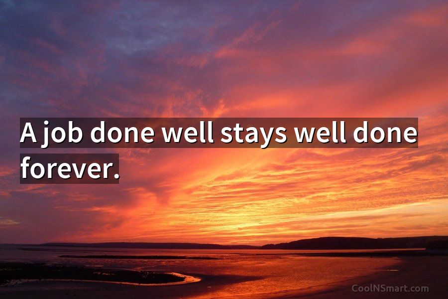 Quote: A job done well stays well done... - CoolNSmart