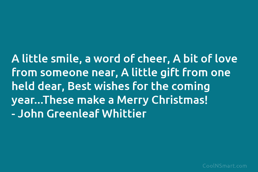 A little smile, a word of cheer, A bit of love from someone near, A little gift from one held...