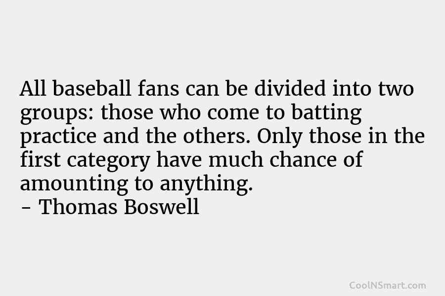All baseball fans can be divided into two groups: those who come to batting practice...