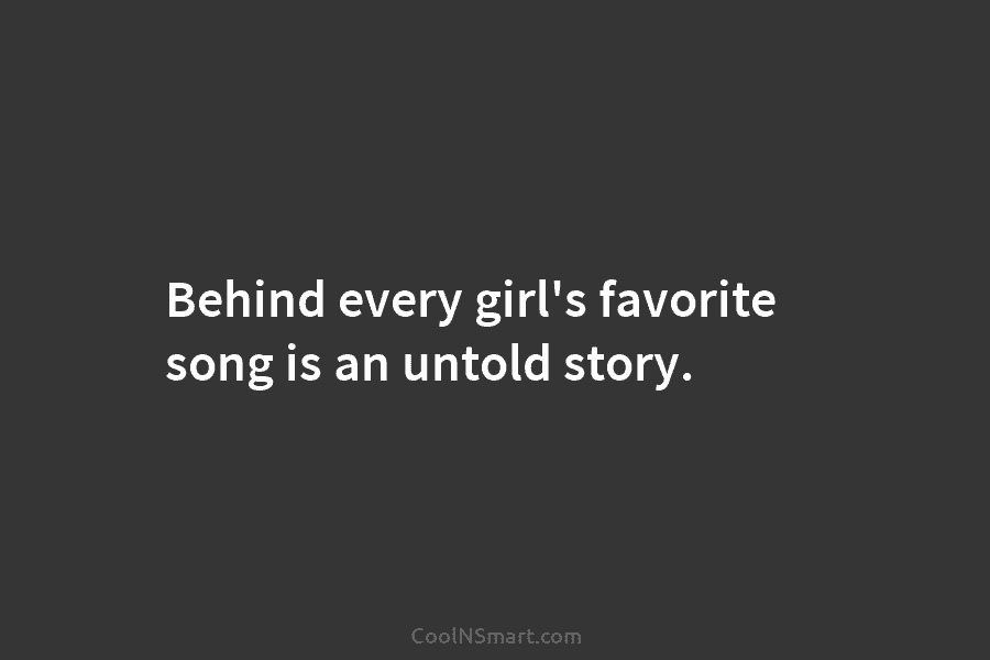 Behind every girl’s favorite song is an untold story.