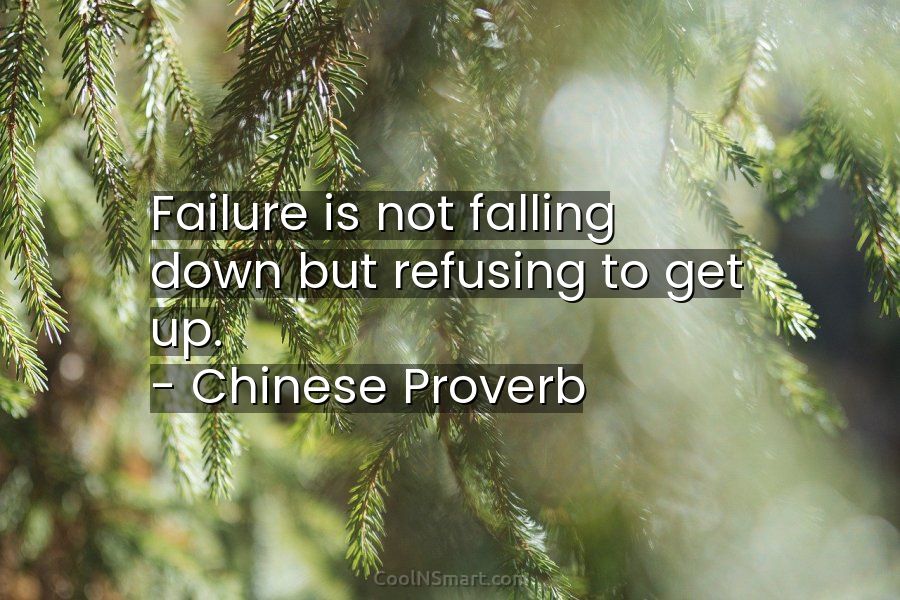Quote: Failure is not falling down but refusing... - CoolNSmart