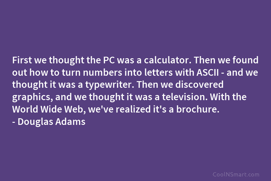 First we thought the PC was a calculator. Then we found out how to turn...