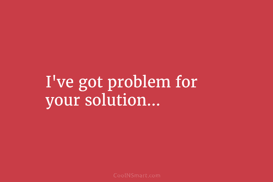 I’ve got problem for your solution…