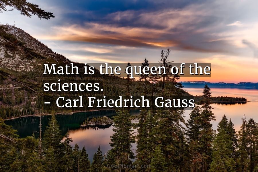 Quote: Math Is The Queen Of The Sciences. – Carl Friedrich Gauss -  Coolnsmart