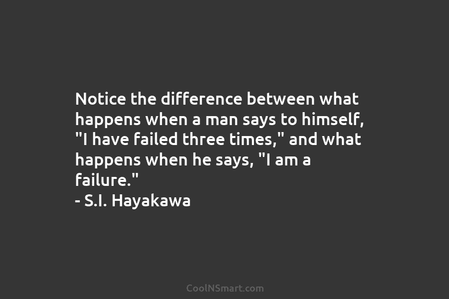 Notice the difference between what happens when a man says to himself, “I have failed...