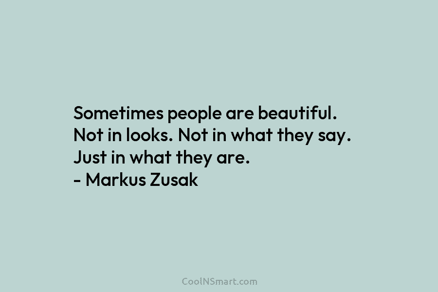 Sometimes people are beautiful. Not in looks. Not in what they say. Just in what...