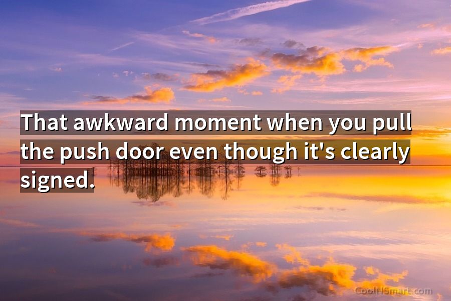 Quote: That awkward moment when you pull the... - CoolNSmart