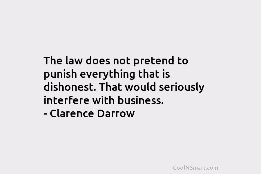 The law does not pretend to punish everything that is dishonest. That would seriously interfere...
