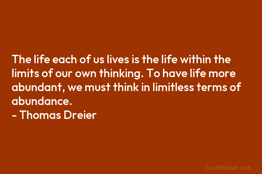 The life each of us lives is the life within the limits of our own...