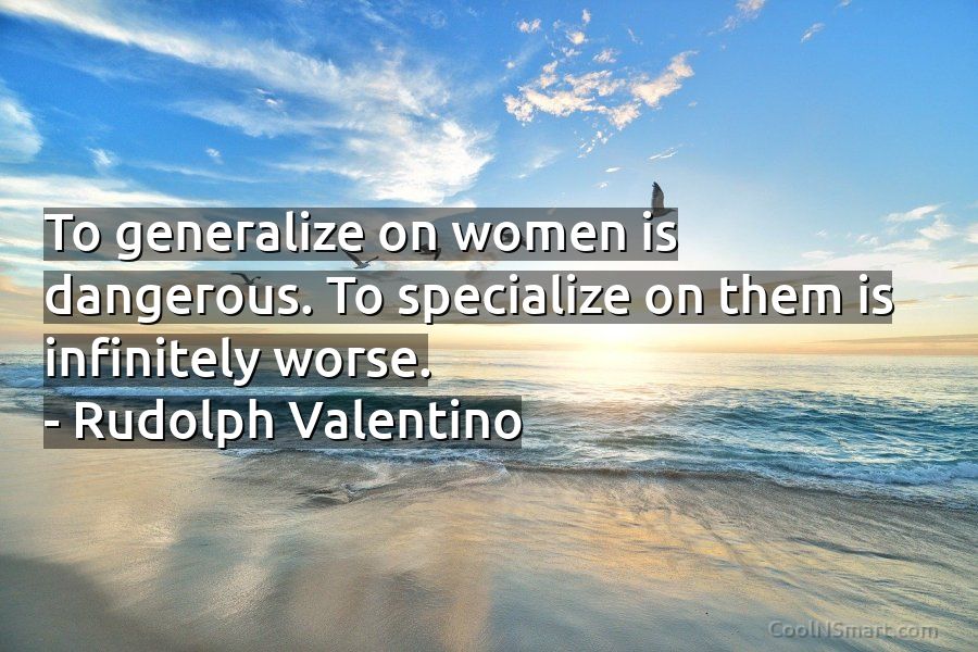pålægge Forstad blur Quote: To generalize on women is dangerous. To specialize on them is  infinitely... - CoolNSmart