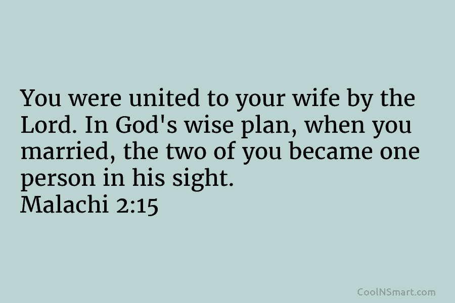 You were united to your wife by the Lord. In God’s wise plan, when you married, the two of you...