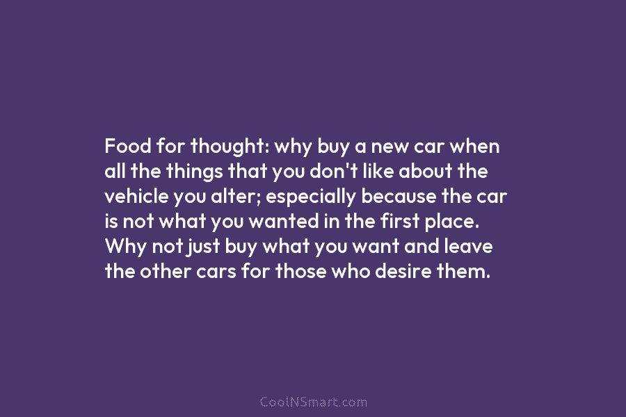 Food for thought: why buy a new car when all the things that you don’t...