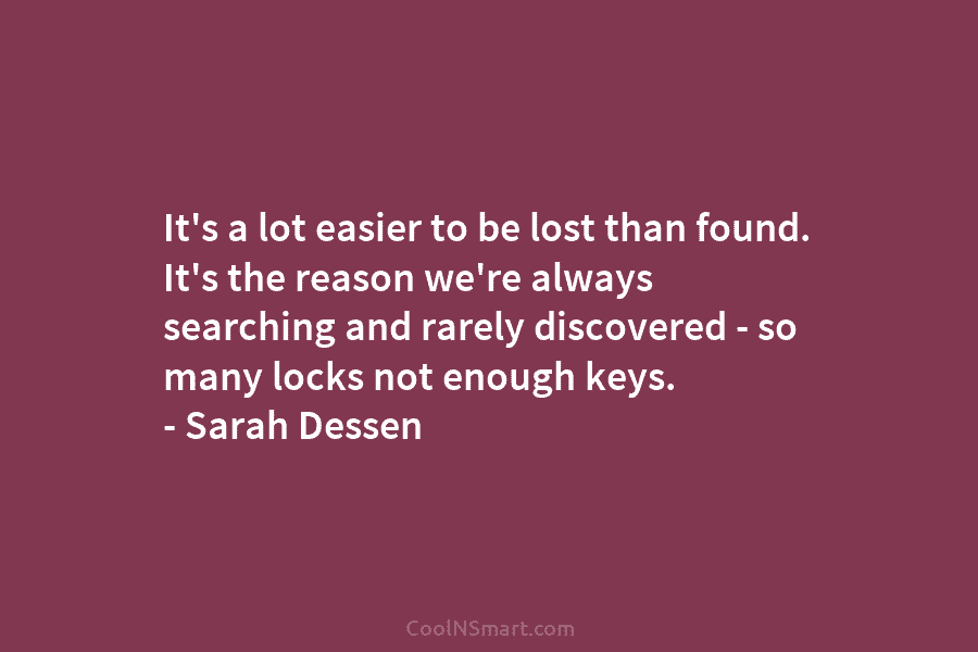 It’s a lot easier to be lost than found. It’s the reason we’re always searching and rarely discovered – so...