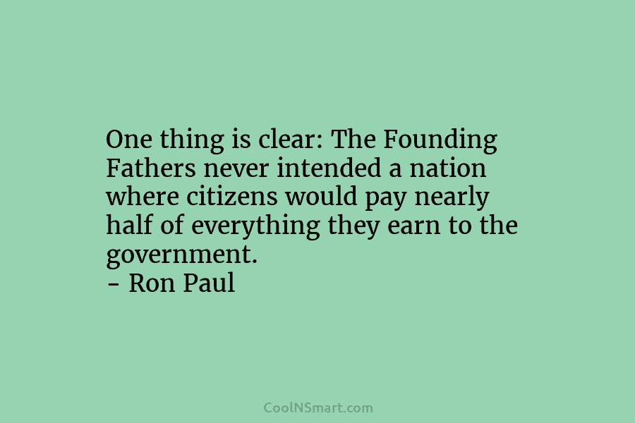 One thing is clear: The Founding Fathers never intended a nation where citizens would pay nearly half of everything they...