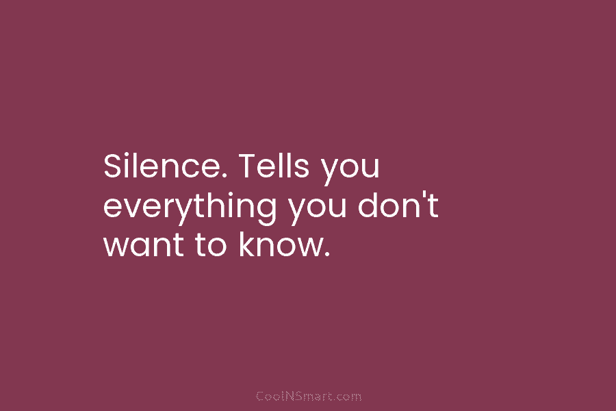 Silence. Tells you everything you don’t want to know.