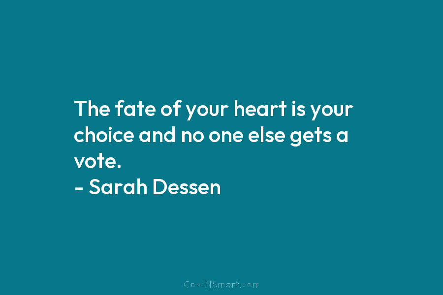The fate of your heart is your choice and no one else gets a vote....