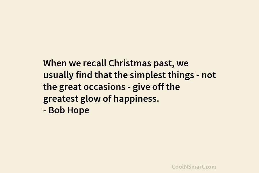 When we recall Christmas past, we usually find that the simplest things – not the great occasions – give off...