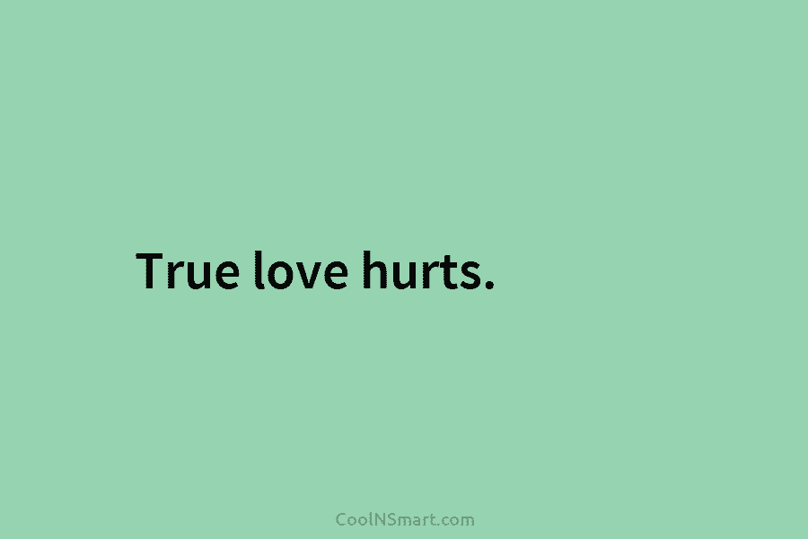 True love hurts.
