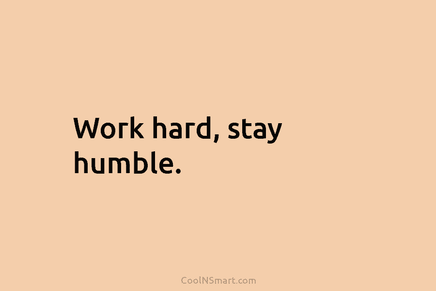 Quote: Work Hard, Stay Humble. - Coolnsmart