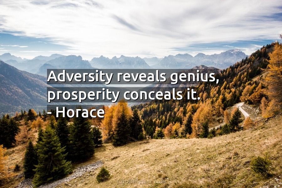 Horace Quote: Adversity reveals genius, prosperity conceals it. – Horace -  CoolNSmart