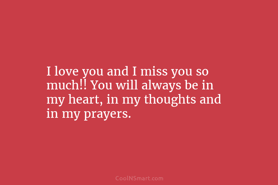 I love you and I miss you so much!! You will always be in my...