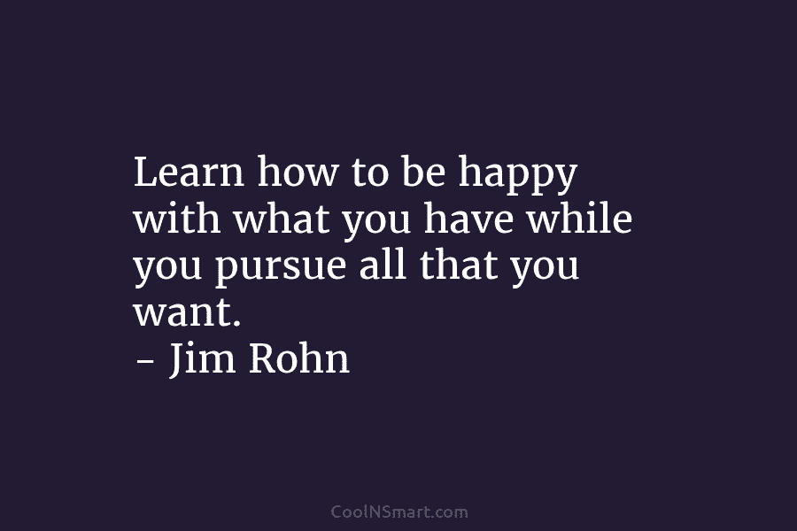 Learn how to be happy with what you have while you pursue all that you...