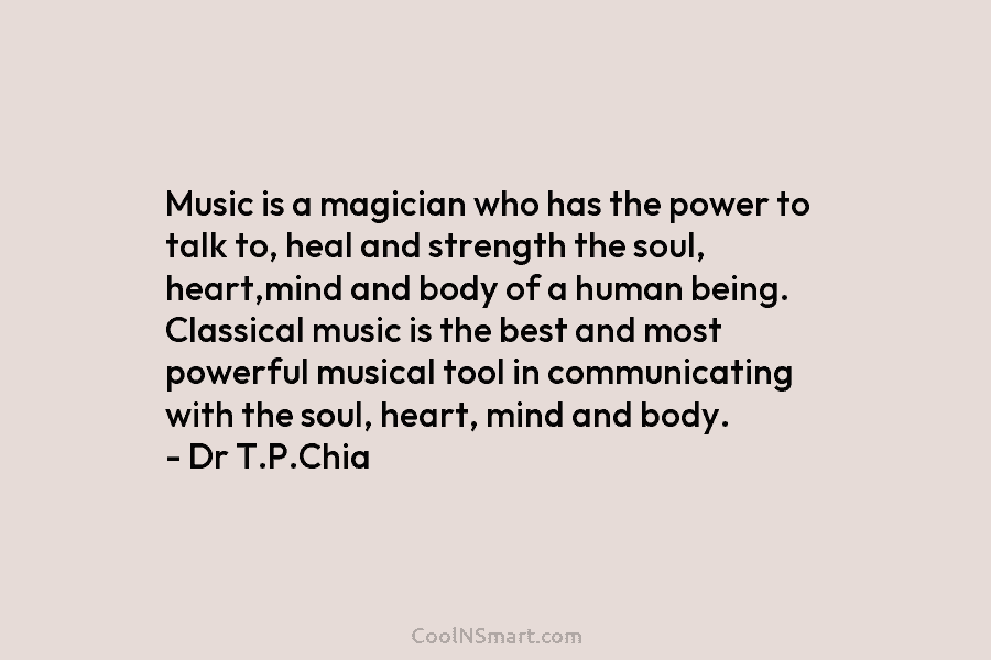 Music is a magician who has the power to talk to, heal and strength the...