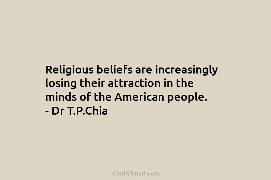 Religious beliefs are increasingly losing their attraction in the minds of the American people. –...