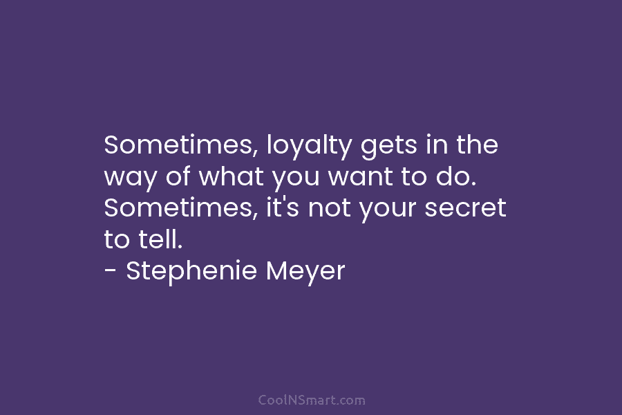 Sometimes, loyalty gets in the way of what you want to do. Sometimes, it’s not...