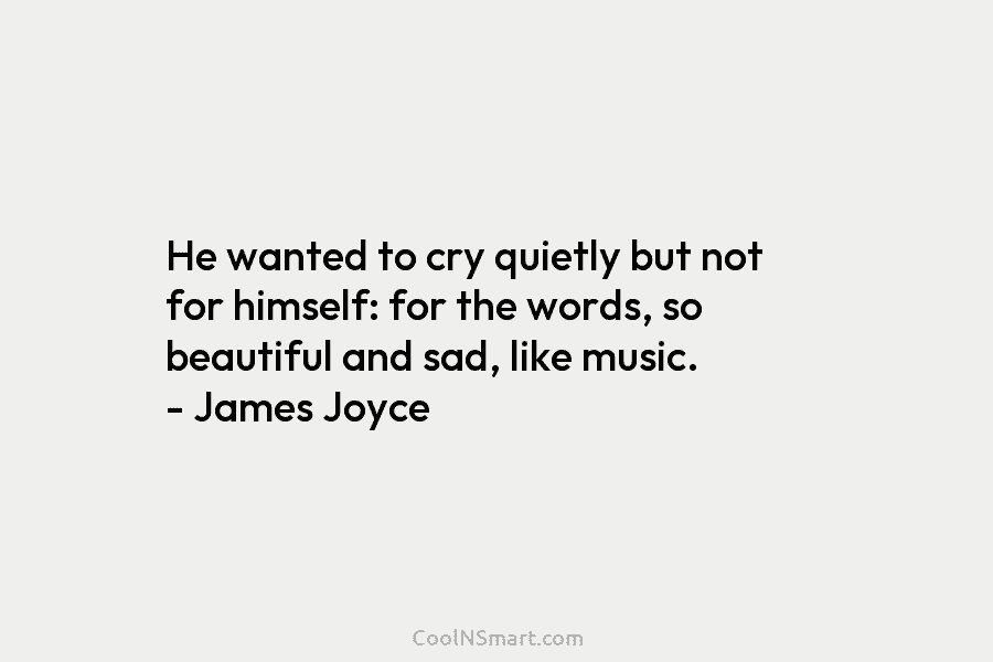 He wanted to cry quietly but not for himself: for the words, so beautiful and...