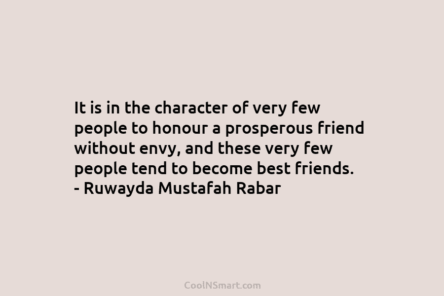 It is in the character of very few people to honour a prosperous friend without envy, and these very few...