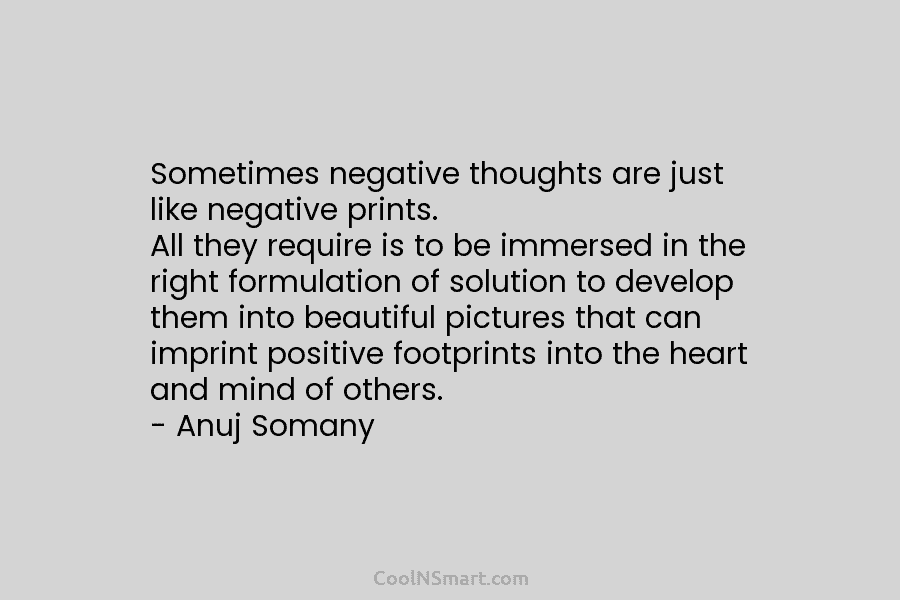 Sometimes negative thoughts are just like negative prints. All they require is to be immersed in the right formulation of...