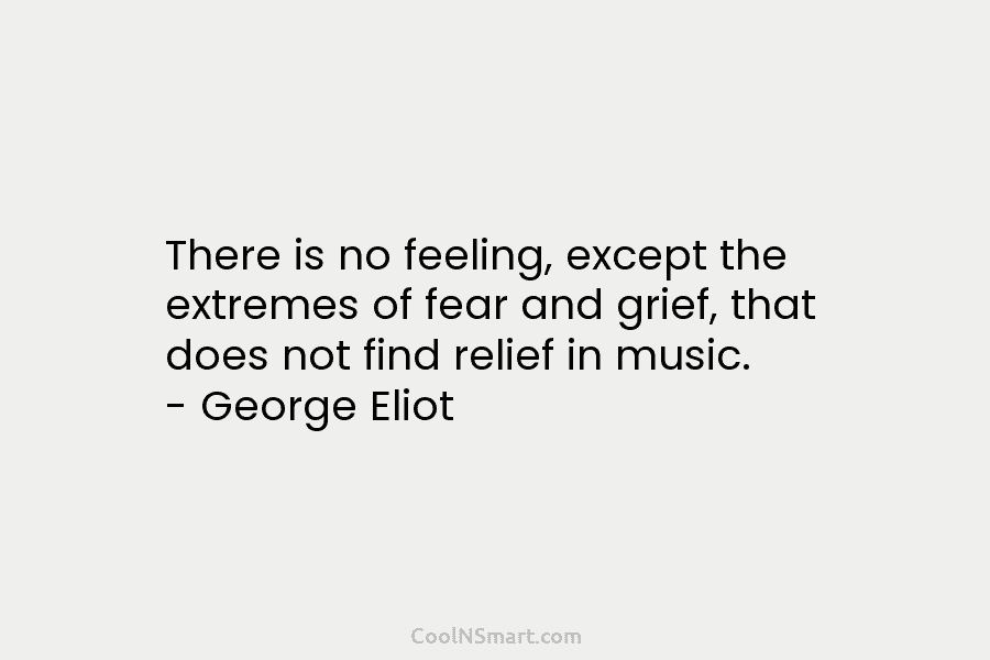 There is no feeling, except the extremes of fear and grief, that does not find...