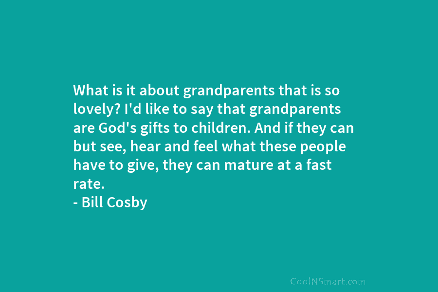 What is it about grandparents that is so lovely? I’d like to say that grandparents are God’s gifts to children....
