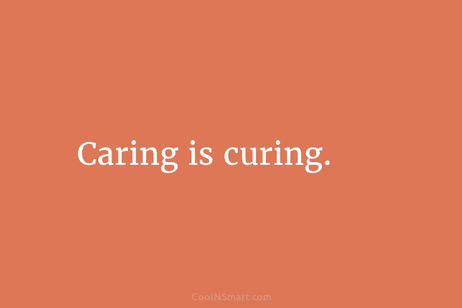 Caring is curing.