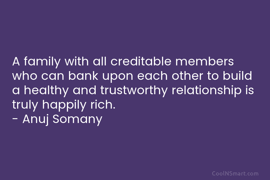 A family with all creditable members who can bank upon each other to build a healthy and trustworthy relationship is...